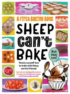 Sheep Can’t Bake, But You Can!: A first baking book